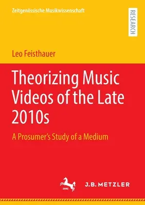 Theoretisierung von Musikvideos der späten 2010er Jahre: Die Studie eines Prosumenten über ein Medium - Theorizing Music Videos of the Late 2010s: A Prosumer's Study of a Medium