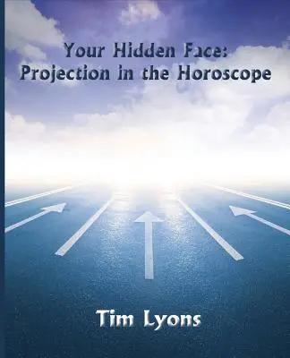 Dein verborgenes Gesicht: Projektion im Horoskop - Your Hidden Face: Projection in the Horoscope