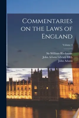 Kommentare zu den Gesetzen von England; Band 4 - Commentaries on the Laws of England; Volume 4