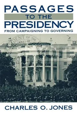 Der Weg zur Präsidentschaft: Vom Wahlkampf zum Regieren - Passages to the Presidency: From Campaigning to Governing