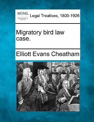 Der Fall des Zugvogelgesetzes. - Migratory Bird Law Case.
