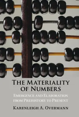 Die Materialität von Zahlen: Entstehung und Ausarbeitung von der Vorgeschichte bis zur Gegenwart - The Materiality of Numbers: Emergence and Elaboration from Prehistory to Present