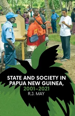 Staat und Gesellschaft in Papua-Neuguinea, 2001-2021 - State and Society in Papua New Guinea, 2001-2021