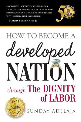 Wie man durch die Würde der Arbeit zu einer entwickelten Nation wird - How to Become a Developed Nation Through The Dignity of Labour