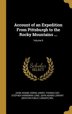 Bericht über eine Expedition von Pittsburgh zu den Rocky Mountains ...; Band II - Account of an Expedition From Pittsburgh to the Rocky Mountains ...; Volume II