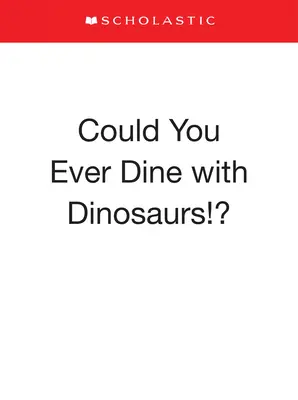Könntest du jemals mit Dinosauriern speisen? - Could You Ever Dine with Dinosaurs!?