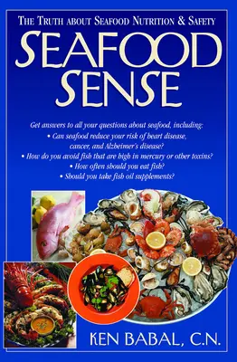 Meeresfrüchte-Sinn: Die Wahrheit über Ernährung und Sicherheit von Meeresfrüchten - Seafood Sense: The Truth about Seafood Nutrition & Safety