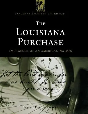 Der Kauf von Louisiana: Das Entstehen einer amerikanischen Nation - The Louisiana Purchase: Emergence of an American Nation