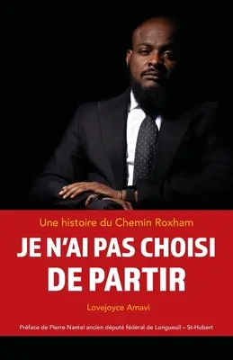 Je n'ai pas choisi de partir: une histoire du Chemin Roxham