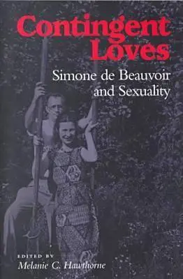 Kontingente Liebschaften: Simone de Beauvoir und die Sexualität - Contingent Loves: Simone de Beauvoir and Sexuality