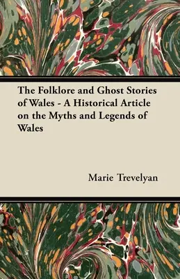 Folklore und Geistergeschichten von Wales - Ein historischer Artikel über die Mythen und Legenden von Wales - The Folklore and Ghost Stories of Wales - A Historical Article on the Myths and Legends of Wales