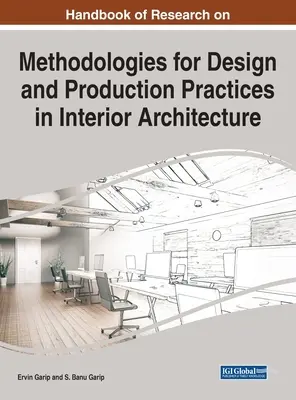 Handbuch der Forschung über Methoden für Design- und Produktionspraktiken in der Innenarchitektur - Handbook of Research on Methodologies for Design and Production Practices in Interior Architecture