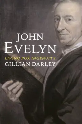 John Evelyn: Leben für den Einfallsreichtum - John Evelyn: Living for Ingenuity