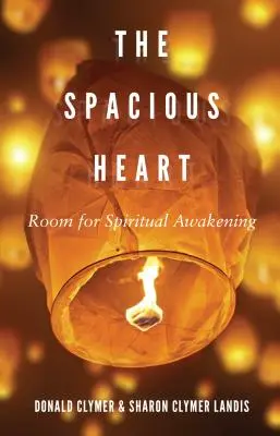 Das geräumige Herz: Raum für spirituelles Erwachen - The Spacious Heart: Room for Spiritual Awakening