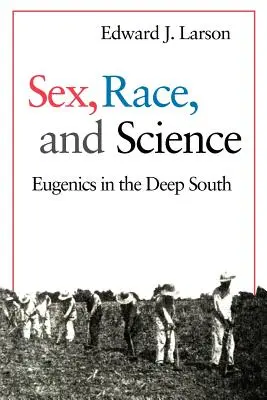 Geschlecht, Ethnie und Wissenschaft: Eugenik im tiefen Süden - Sex, Race, and Science: Eugenics in the Deep South