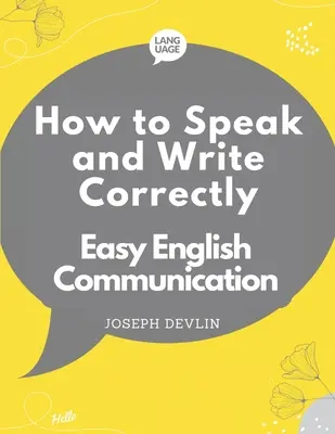 Richtiges Sprechen und Schreiben: Leichte englische Kommunikation - How to Speak and Write Correctly: Easy English Communication