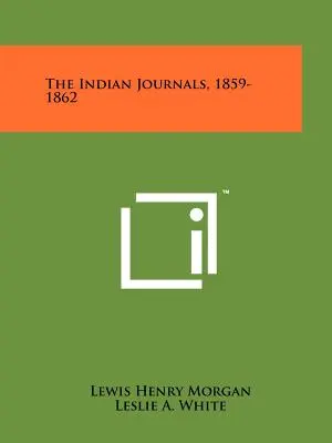 Die indianischen Tagebücher, 1859-1862 - The Indian Journals, 1859-1862