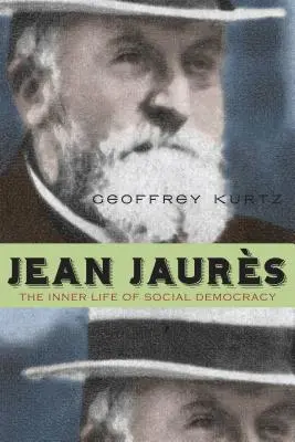 Jean Jaurs: Das Innenleben der Sozialdemokratie - Jean Jaurs: The Inner Life of Social Democracy