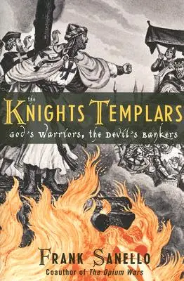 Die Tempelritter: Die Krieger Gottes, die Bankiers des Teufels - The Knights Templars: God's Warriors, the Devil's Bankers
