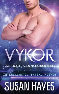 Vykor: Star-Crossed Alien Mail Order Brides (Intergalaktische Partnervermittlung): Star-Crossed Alien Mail Order Brides - Vykor: Star-Crossed Alien Mail Order Brides (Intergalactic Dating Agency): Star-Crossed Alien Mail Order Brides