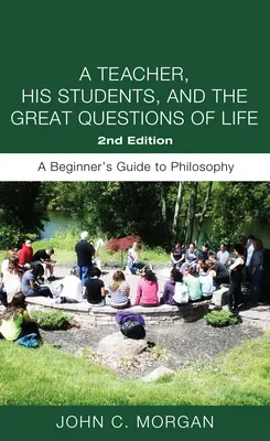 Ein Lehrer, seine Schüler und die großen Fragen des Lebens, zweite Auflage - A Teacher, His Students, and the Great Questions of Life, Second Edition