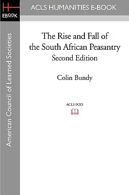 Aufstieg und Fall des südafrikanischen Bauerntums Zweite Auflage - The Rise and Fall of the South African Peasantry Second Edition