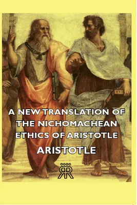 Eine neue Übersetzung der Nikomachischen Ethik von Aristoteles - A New Translation of the Nichomachean Ethics of Aristotle