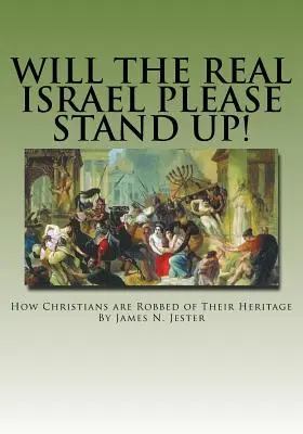 Will the Real Israel Please Stand Up!: Wie Christen ihres Erbes beraubt werden - Will the Real Israel Please Stand Up!: How Christians Are Robbed of Their Heritage