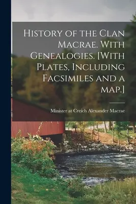 History of the Clan Macrae. With Genealogies. [Mit Tafeln, darunter Faksimiles und einer Karte.] - History of the Clan Macrae. With Genealogies. [With Plates, Including Facsimiles and a Map.]