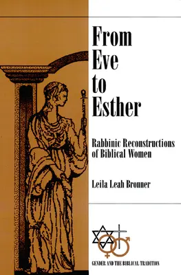 Von Eva bis Esther: Rabbinische Rekonstruktionen der biblischen Frauen - From Eve to Esther: Rabbinic Reconstructions of Biblical Women