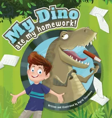 Mein Dino hat meine Hausaufgaben gegessen! Eine Geschichte über den Spaß am Lernen - My Dino Ate My Homework!: A story about the fun of learning