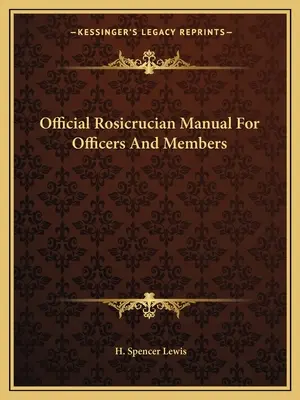 Offizielles Rosenkreuzer-Handbuch für Amtsträger und Mitglieder - Official Rosicrucian Manual For Officers And Members