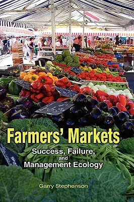 Bauernmärkte: Erfolg, Misserfolg und Managementökologie - Farmers' Markets: Success, Failure, and Management Ecology
