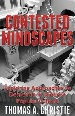 Umkämpfte Gedankenwelten: Annäherungen an die Demenz in der modernen Populärkultur - Contested Mindscapes: Exploring Approaches to Dementia in Modern Popular Culture