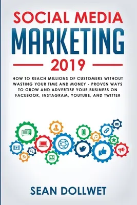 Social Media Marketing 2019: Wie Sie Millionen von Kunden erreichen, ohne Zeit und Geld zu verschwenden - Bewährte Wege zum Wachstum Ihres Unternehmens auf Instagram - Social Media Marketing 2019: How to Reach Millions of Customers Without Wasting Your Time and Money - Proven Ways to Grow Your Business on Instagra