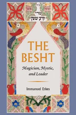 Der Besht: Magier, Mystiker und Anführer - The Besht: Magician, Mystic, and Leader