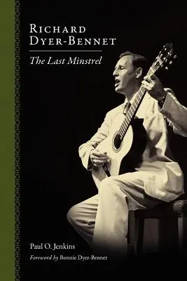 Richard Dyer-Bennet: Der letzte Minnesänger - Richard Dyer-Bennet: The Last Minstrel