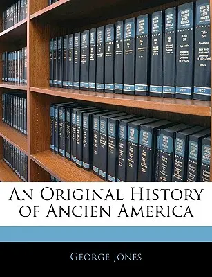 Eine originelle Geschichte des alten Amerika - An Original History of Ancien America