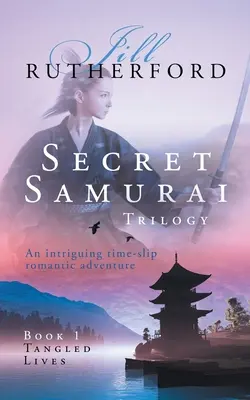 Geheime Samurai-Trilogie: Buch Eins, Verworrene Leben - Secret Samurai Trilogy: Book One, Tangled Lives