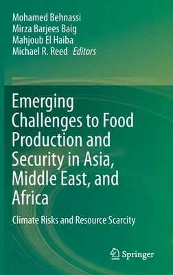 Aufkommende Herausforderungen für die Nahrungsmittelproduktion und -sicherheit in Asien, dem Nahen Osten und Afrika: Klimarisiken und Ressourcenknappheit - Emerging Challenges to Food Production and Security in Asia, Middle East, and Africa: Climate Risks and Resource Scarcity