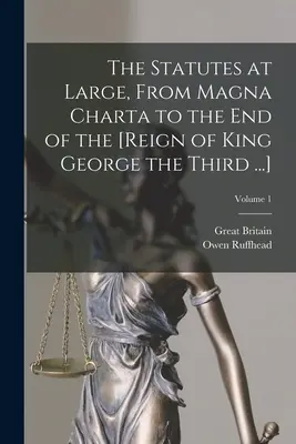 The Statutes at Large, Von der Magna Charta bis zum Ende der Herrschaft von König Georg dem Dritten; Band 1 - The Statutes at Large, From Magna Charta to the End of the [Reign of King George the Third ...]; Volume 1