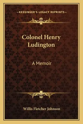 Oberst Henry Ludington: Ein Memoir - Colonel Henry Ludington: A Memoir