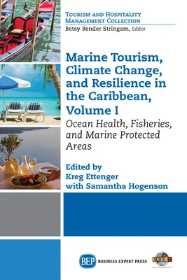 Meerestourismus, Klimawandel und Resilienz in der Karibik, Band I: Meeresgesundheit, Fischerei und Meeresschutzgebiete - Marine Tourism, Climate Change, and Resiliency in the Caribbean, Volume I: Ocean Health, Fisheries, and Marine Protected Areas