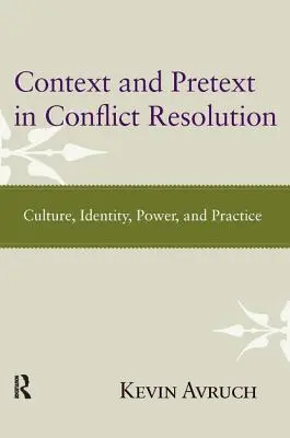 Kontext und Vorwand in der Konfliktlösung: Kultur, Identität, Macht und Praxis - Context and Pretext in Conflict Resolution: Culture, Identity, Power, and Practice