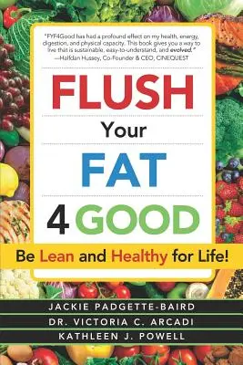 Flush Your Fat 4good: Schlank und gesund fürs Leben! - Flush Your Fat 4good: Be Lean and Healthy for Life!