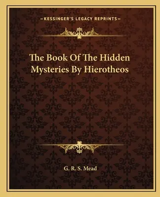 Das Buch der verborgenen Geheimnisse von Hierotheos - The Book Of The Hidden Mysteries By Hierotheos