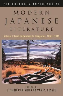 Die Columbia-Anthologie der modernen japanischen Literatur: Band 1: Von der Restauration bis zur Besatzung, 1868-1945 - The Columbia Anthology of Modern Japanese Literature: Volume 1: From Restoration to Occupation, 1868-1945