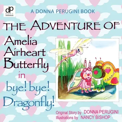 Das Abenteuer von Amelia Airheart Schmetterling in bye! bye! Libelle - The Adventure of Amelia Airheart Butterfly in bye! bye! Dragonfly