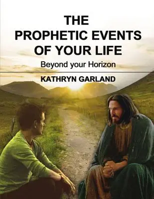 Die prophetischen Ereignisse deines Lebens: Jenseits deines Horizonts - The Prophetic Events of Your Life: Beyond Your Horizon