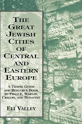 Jüdische Großstädte in Mittel- und Osteuropa: Ein Reiseführer und Ressourcenbuch für Prag, Warschau, Krakau und Budapest - Great Jewish Cities of Central and Eastern Europe: A Travel Guide & Resource Book to Prague, Warsaw, Crakow & Budapest